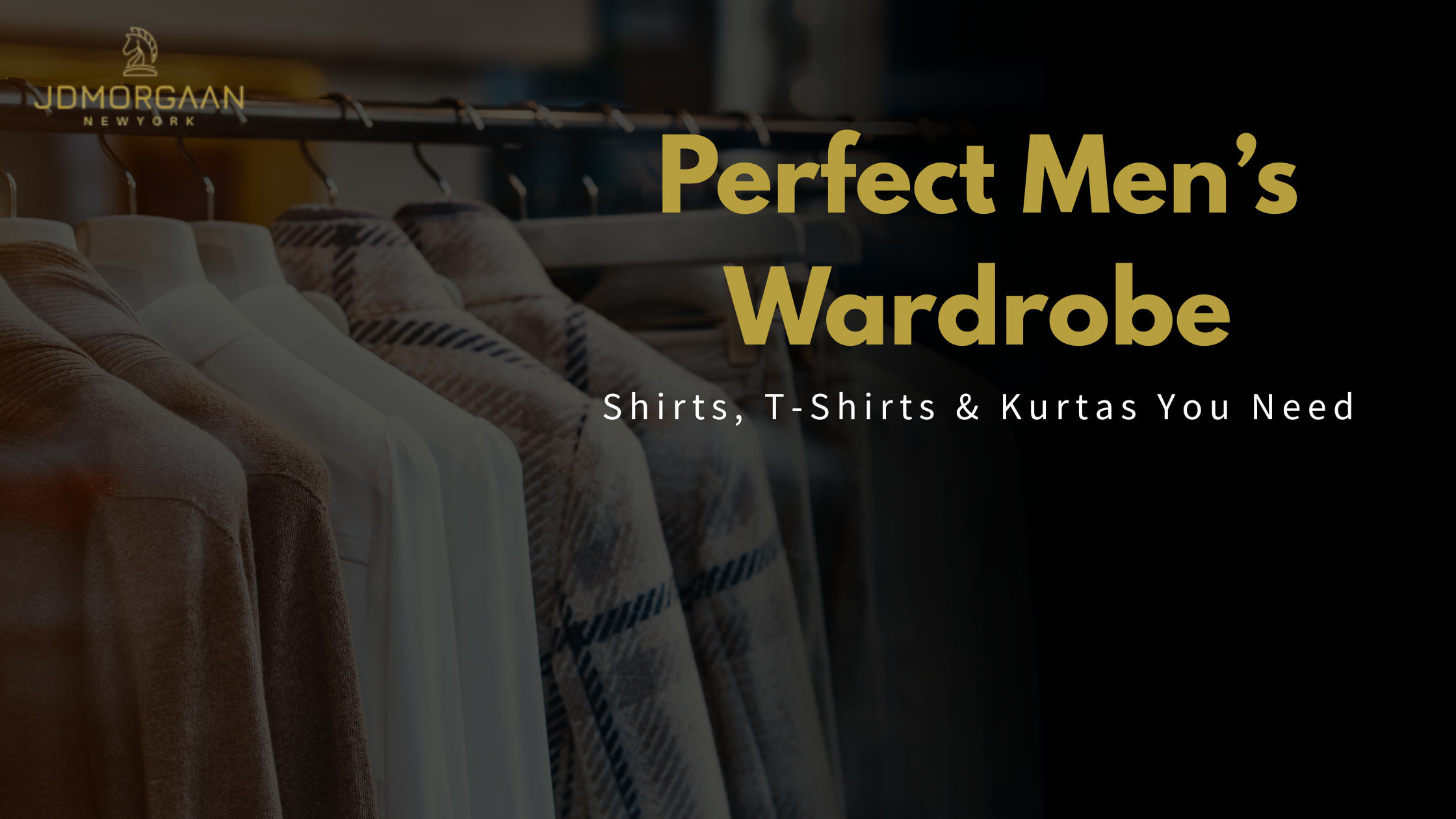 How to Build the Perfect Men’s Wardrobe: Shirts, T-Shirts & Kurtas You Need